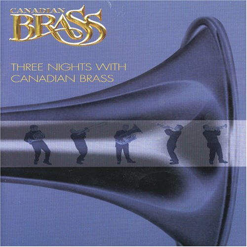 Canadian Brass/Three Nights With Canadian Bra